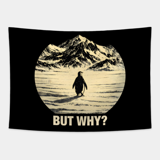 But-Why-Penguin-In-Snowy-Mountains Tapestry by ArtistTee ⭐⭐⭐⭐⭐