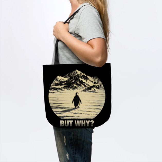 But-Why-Penguin-In-Snowy-Mountains by ArtistTee ⭐⭐⭐⭐⭐