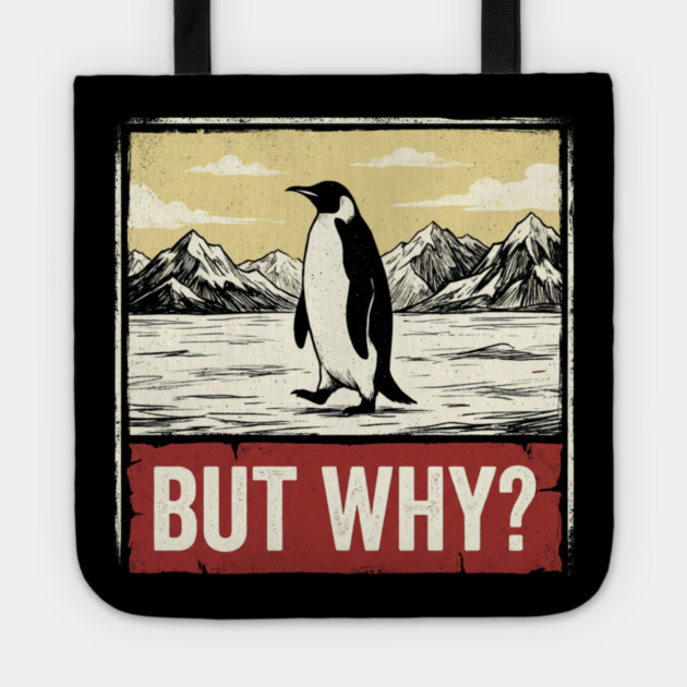 But-Why-Penguin-Antarctica-Exploration Tote by ArtistTee ⭐⭐⭐⭐⭐