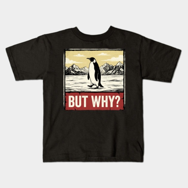 But-Why-Penguin-Antarctica-Exploration Kids T-Shirt by ArtistTee ⭐⭐⭐⭐⭐