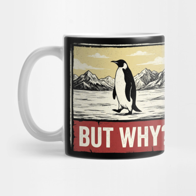 But-Why-Penguin-Antarctica-Exploration by ArtistTee ⭐⭐⭐⭐⭐