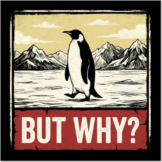 But-Why-Penguin-Antarctica-Exploration Wall Art by ArtistTee ⭐⭐⭐⭐⭐