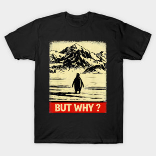 But Why Penguin Antarctica Nature Explorer T-Shirt