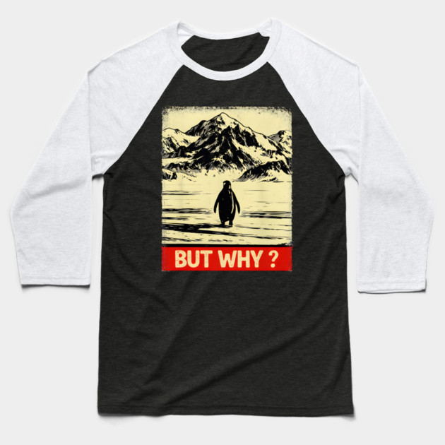 But Why Penguin Antarctica Nature Explorer Baseball T-Shirt by ArtistTee ⭐⭐⭐⭐⭐