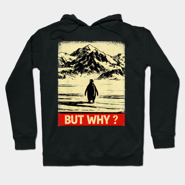 But Why Penguin Antarctica Nature Explorer Hoodie by ArtistTee ⭐⭐⭐⭐⭐