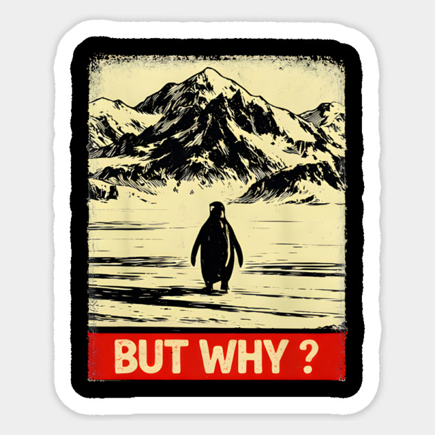 But Why Penguin Antarctica Nature Explorer Sticker by ArtistTee ⭐⭐⭐⭐⭐