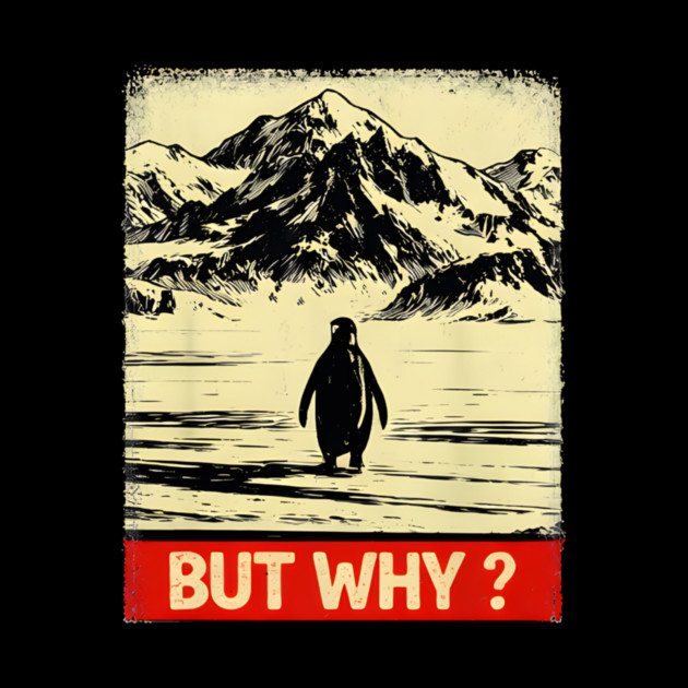 But Why Penguin Antarctica Nature Explorer by ArtistTee ⭐⭐⭐⭐⭐