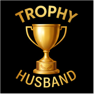 Trophy Husband trophy design Posters and Art