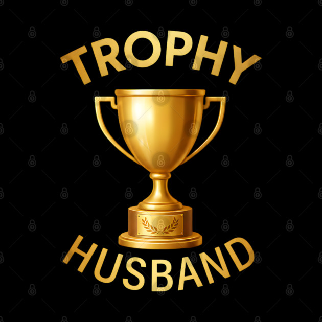 Trophy Husband trophy design by UrbanLifeApparel