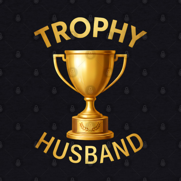 Trophy Husband trophy design by UrbanLifeApparel