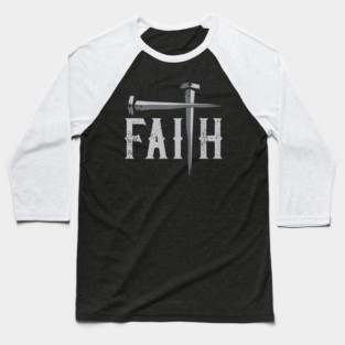 Christian Faith & Cross Faith Cross Nails Baseball T-Shirt