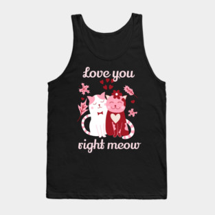 Love You Right Meow Cat Valentine Themed Design Tank Top