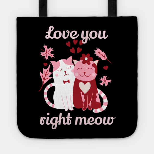 Love You Right Meow Cat Valentine Themed Design Tote by TurnEffect