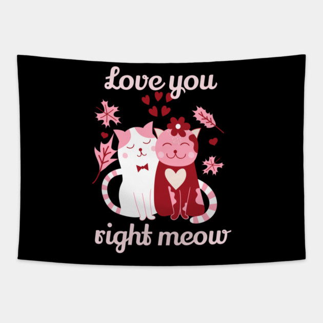 Love You Right Meow Cat Valentine Themed Design Tapestry by TurnEffect