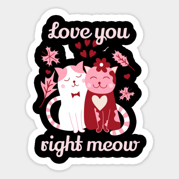 Love You Right Meow Cat Valentine Themed Design Magnet by TurnEffect