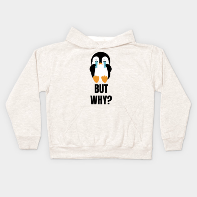 Penguin But Why Kids Hoodie by Creatifly Graphic Tees