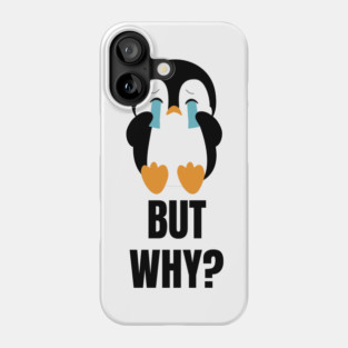 Penguin But Why Phone Case