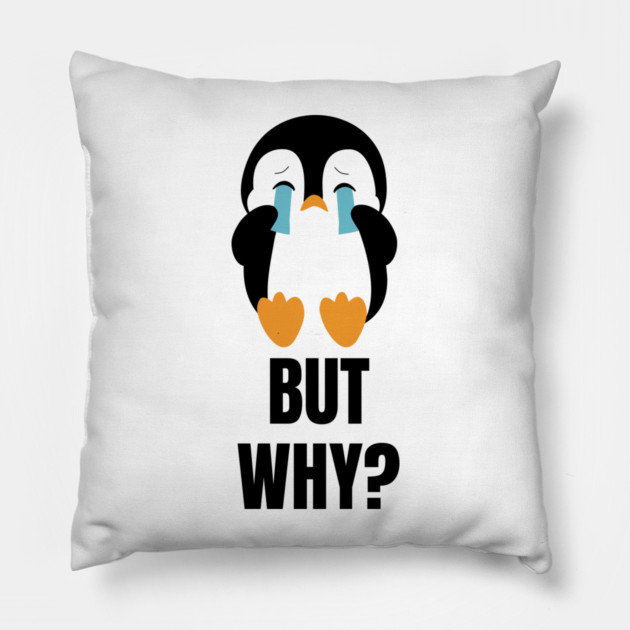 Penguin But Why Pillow by Creatifly Graphic Tees