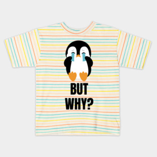 Penguin But Why Kids T-Shirt