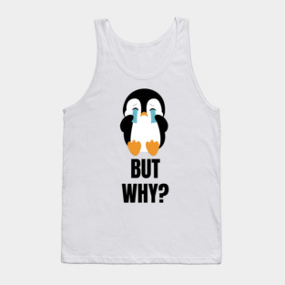 Penguin But Why Tank Top