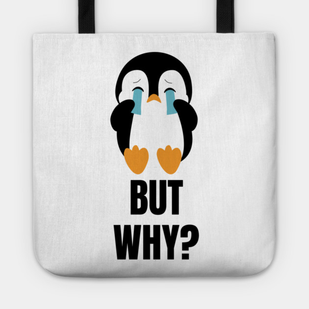 Penguin But Why Tote by Creatifly Graphic Tees