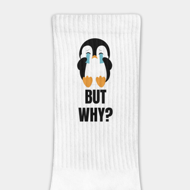 Penguin But Why by Creatifly Graphic Tees