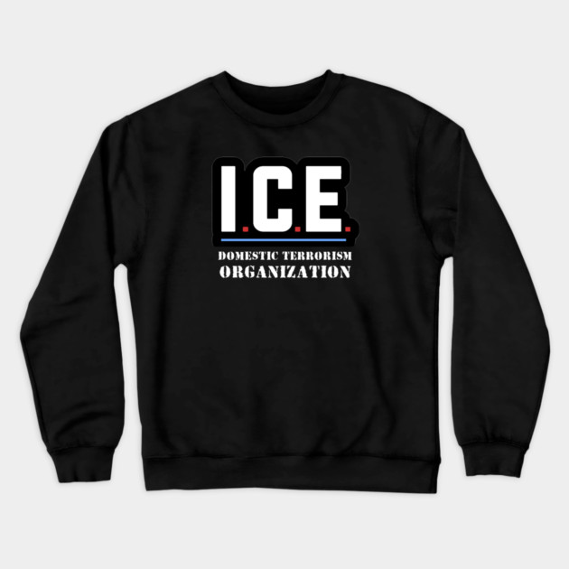 ICE — Domestic Terrorism Organization Crewneck Sweatshirt by Charles's Store 8