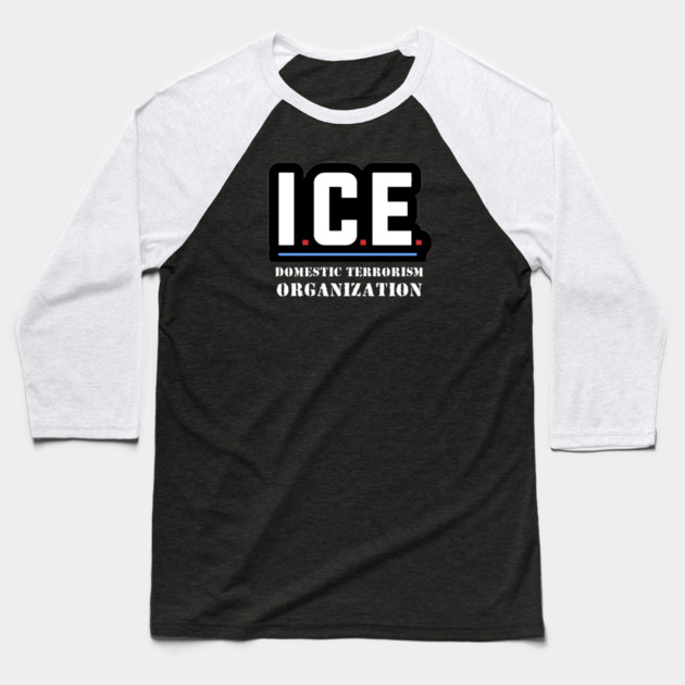 ICE — Domestic Terrorism Organization Baseball T-Shirt by Charles's Store 8