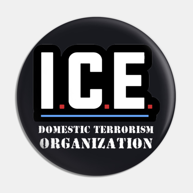 ICE — Domestic Terrorism Organization Pin by Charles's Store 8