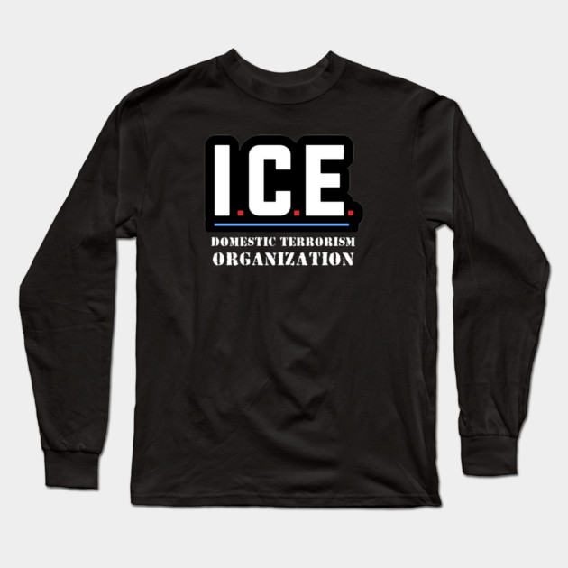 ICE — Domestic Terrorism Organization Long Sleeve T-Shirt by Charles's Store 8