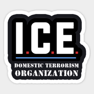 ICE — Domestic Terrorism Organization Sticker