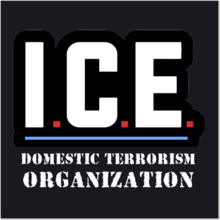 ICE — Domestic Terrorism Organization Posters and Art