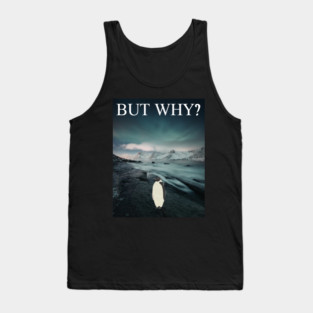 Penguin But Why Tank Top