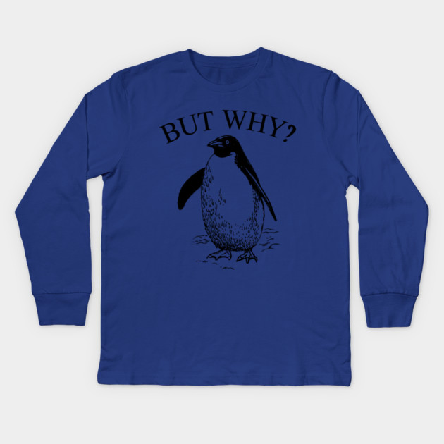 Penguin But Why Kids Long Sleeve T-Shirt by Creatifly Graphic Tees