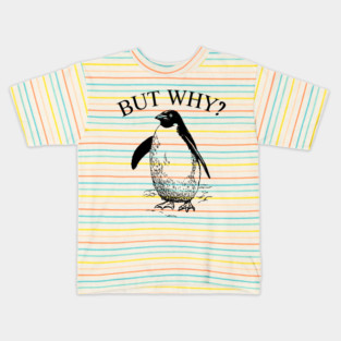 Penguin But Why Kids T-Shirt