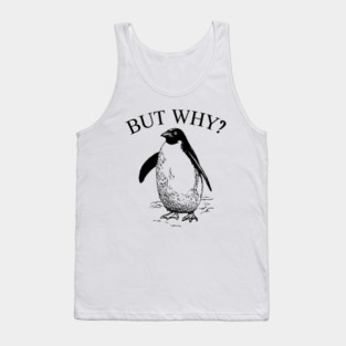 Penguin But Why Tank Top