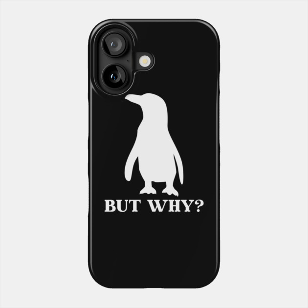 Penguin But Why Phone Case by Creatifly Graphic Tees