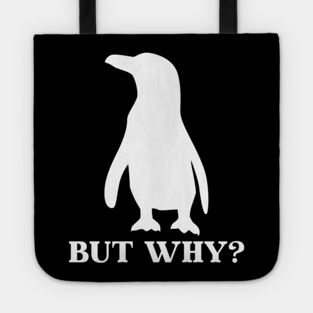Penguin But Why Tote by Creatifly Graphic Tees