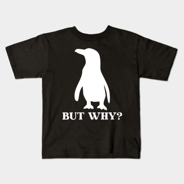 Penguin But Why Kids T-Shirt by Creatifly Graphic Tees