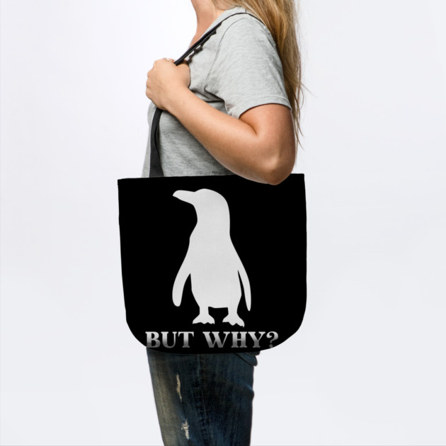 Penguin But Why by Creatifly Graphic Tees