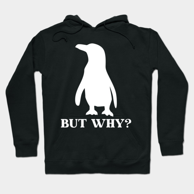 Penguin But Why Hoodie by Creatifly Graphic Tees