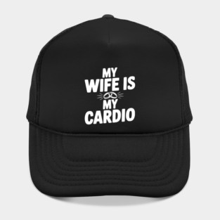 My Wife is my Cardio Hat