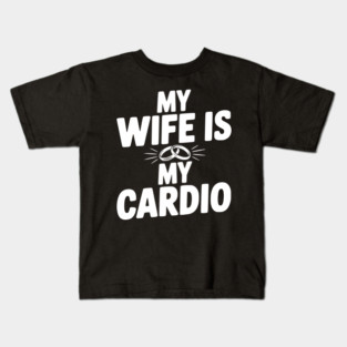 My Wife is my Cardio Kids T-Shirt