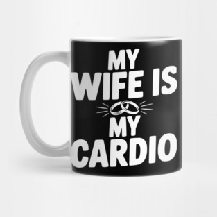 My Wife is my Cardio Mug