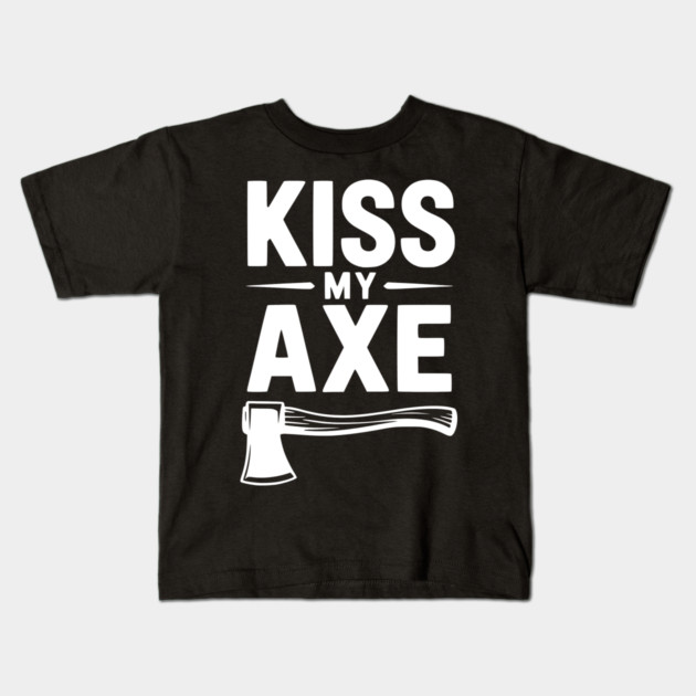 Kiss My Axe Kids T-Shirt by Frank Ring