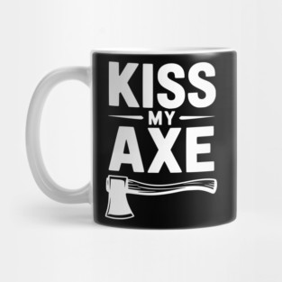 Kiss My Axe Mug