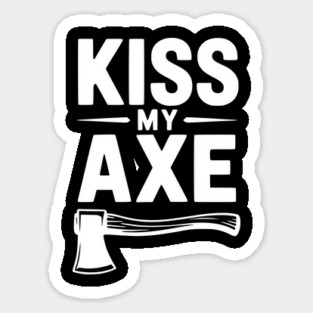 Kiss My Axe Sticker