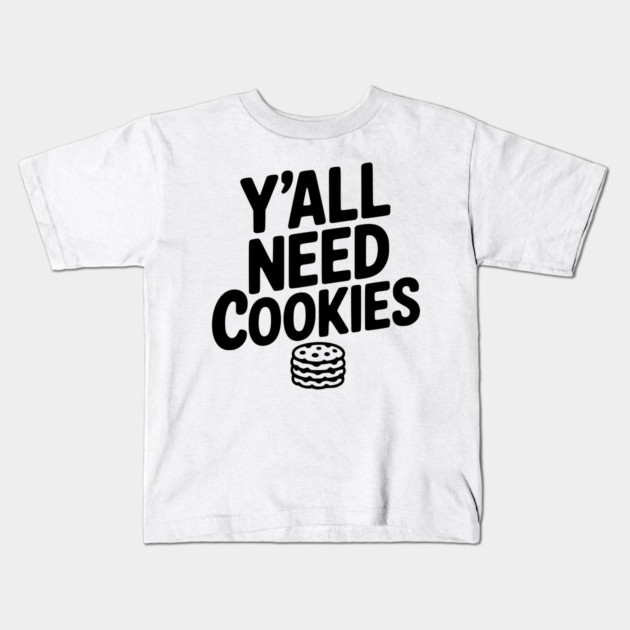 Y'all Need Cookies Kids T-Shirt by Frank Ring