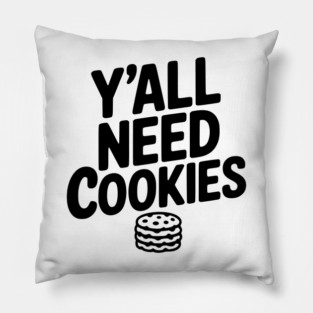 Y'all Need Cookies Pillow