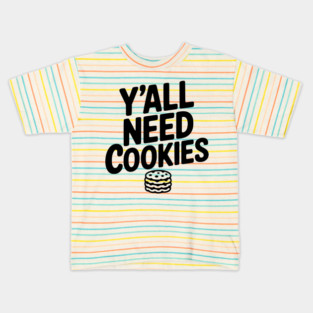 Y'all Need Cookies Kids T-Shirt